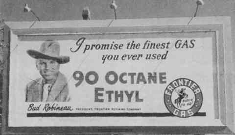 100 octane After World War II Bud Robineau and Frontier marketed the firms own brand of high octane gasoline.
