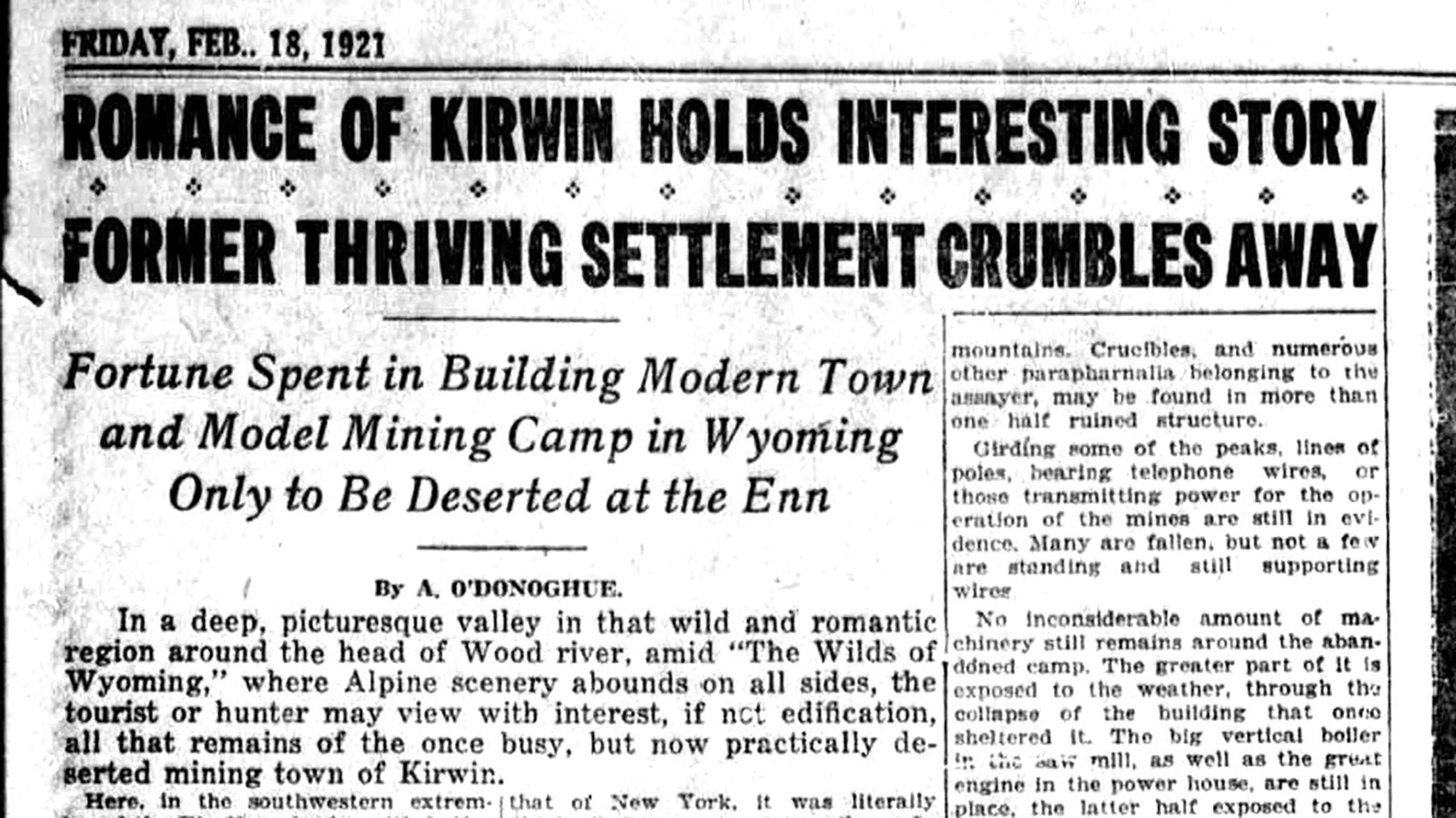 In 1921, journalist and Big Horn Basin pioneer Andrew O’Donoghue visited the ghost town of Kirwin. He was saddened to see the decay and took time to search for gold, successfully finding ore in an abandoned tunnel.