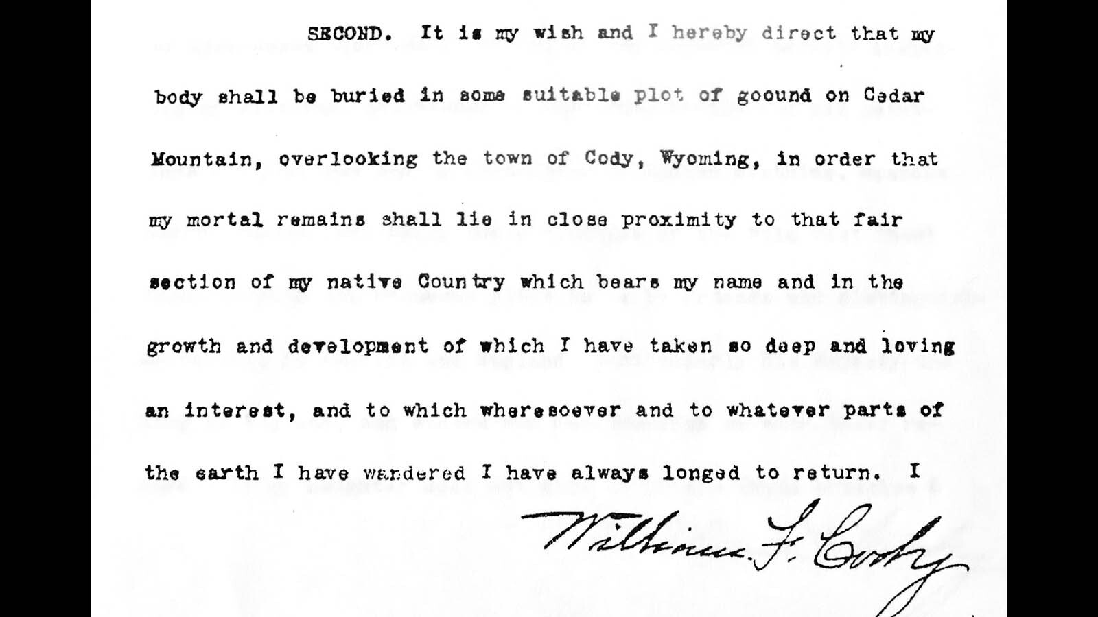 William F. "Buffalo Bill" Cody outlined that he wanted to be buried on Cedar Mountain overlooking Cody, Wyoming.