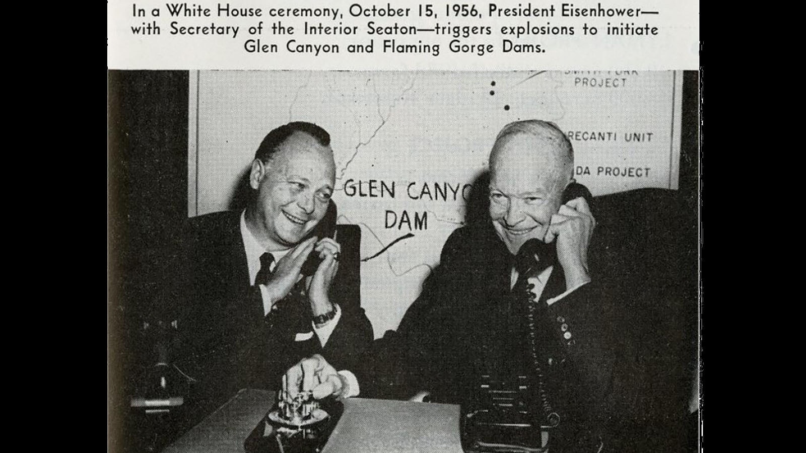 President Dwight D. Eisenhower, left, with Secretary of the Interior Fred A. Seaton as they order the explosions that began construction on the Flaming Gorge and Glen Canyon dams.