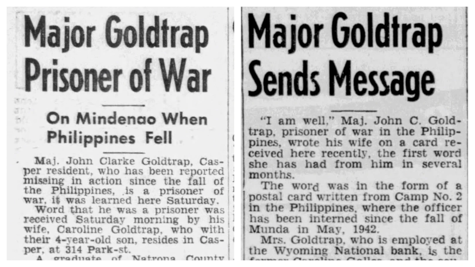 Lt. Col. John Clarke Goldtrap, 32, of Casper had a promising military career and a young family when his life was cut short in World War II. After over two years as a prisoner of war, he was killed when the Oryoku Maru was sunk and he left behind his wife and five-year-old son.