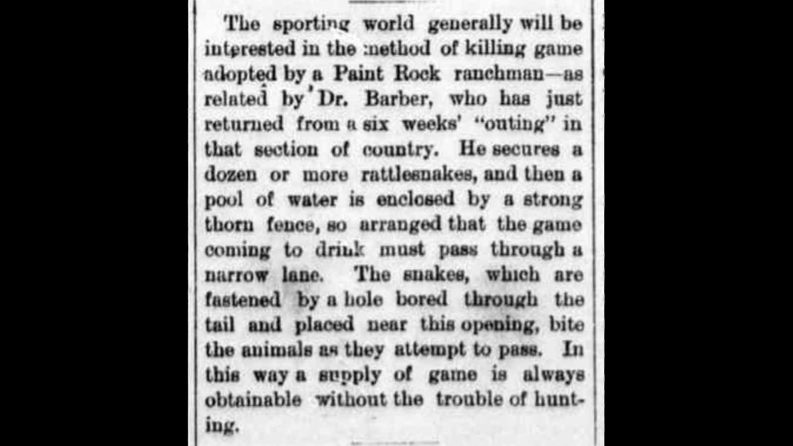 In 1888, a newspaper blurb said that ranchers in the isolated Big Horn region had created a clever animal trap with a bunch of rattlesnakes and thorns.