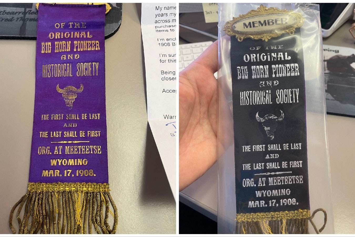 The two-sided ribbon was presented to a member of the Big Horn Pioneer and Historical Society, which "originated in Meeteetse" on March 17, 1908. It was donated to the Meeteetse community by the man who found it in a Texas storage unit.