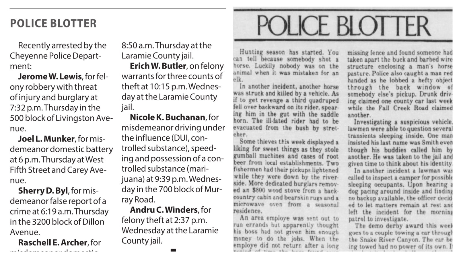 It was once the “second front page,” the thing people talked about at coffee shops and backyard barbecues. Now some Wyoming papers say the laughs and entertainment offered by local police blotters aren’t worth the potential downsides.