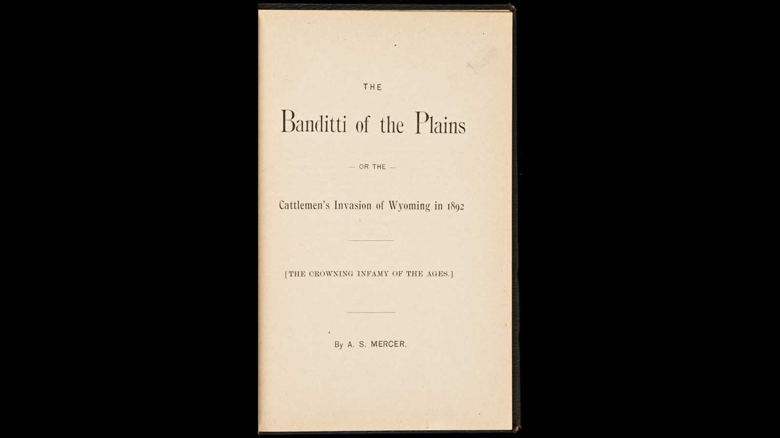 An extremely rare first-edition of Asa Mercer’s 1894 “Banditti of the Plains,” Wyoming's most-banned book because it exposed powerful backers of the Johnson County War, has resurfaced. It's been donated to the Johnson County Library and Hoofprints Museum.
