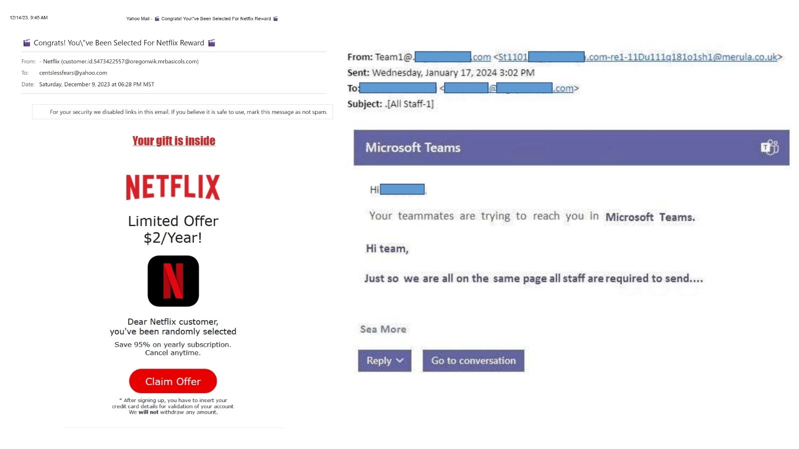 Examples of a couple of popular email scams. At left, offers from Netflix and other like businesses that offer what seems to be a great ideal, but instead gives hackers access to your personal information. At right is the Microsoft Teams scam, which confuses people to think it's a legitimate work-related email.