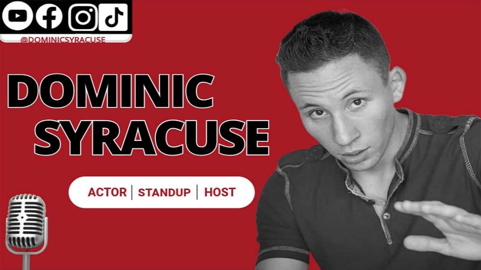 Dominic Syracuse is an actor, standup comedian and cognitive behavioral specialist.
