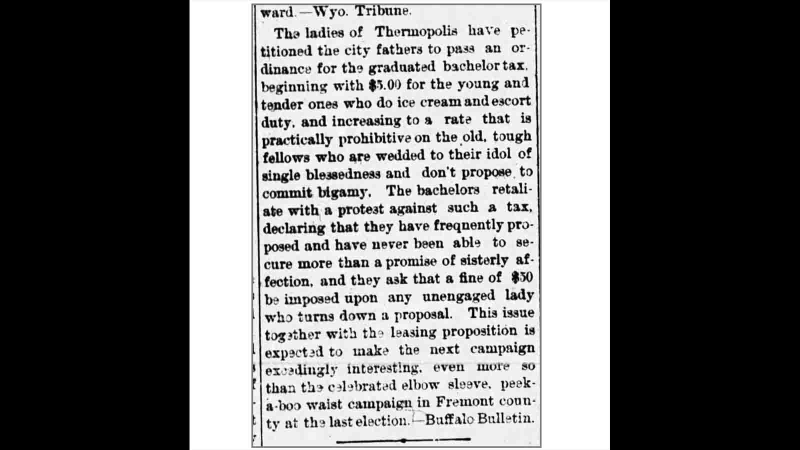 In April 1907, “The Single Women of Thermopolis” penned a letter to the local newspaper urging the city council to enact a tax on bachelors.