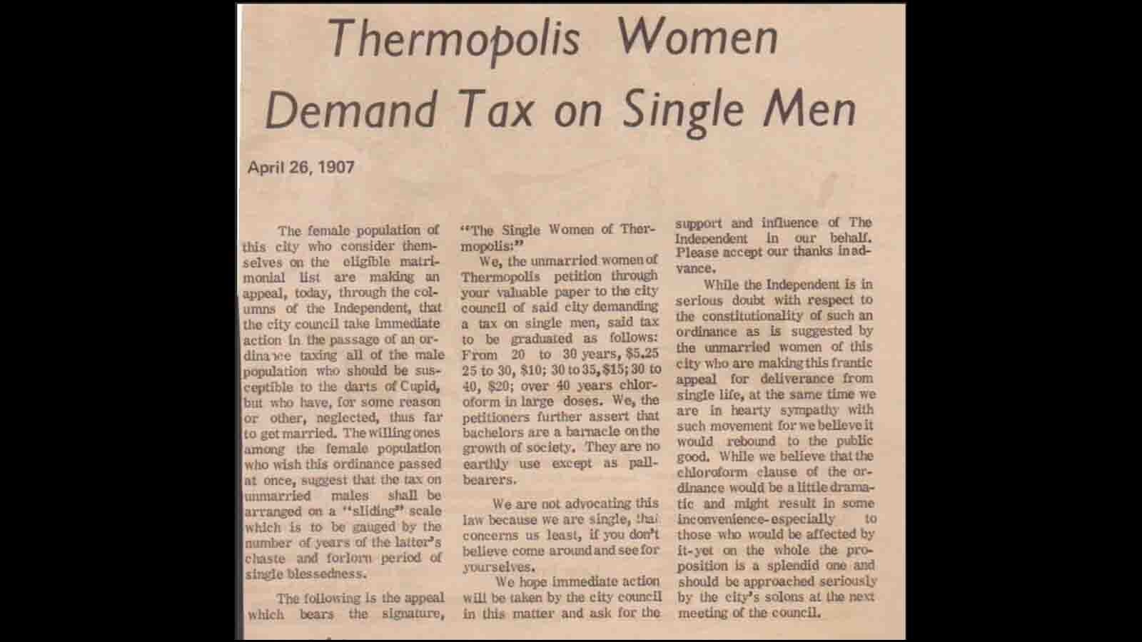 In April 1907, “The Single Women of Thermopolis” penned a letter to the local newspaper urging the city council to enact a tax on bachelors.