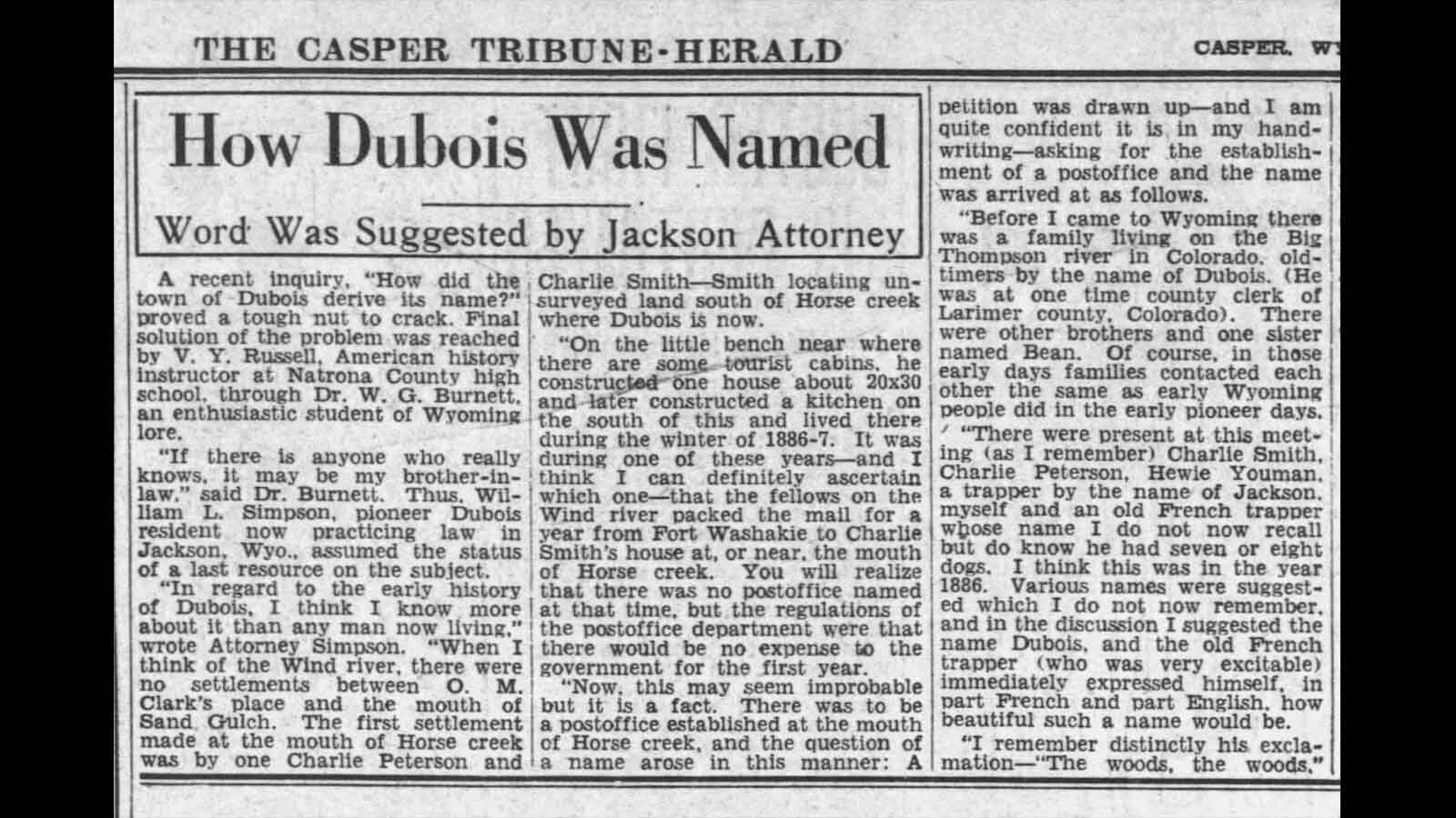 The Casper Star Herald Tribune in 1937 asked William Simpson who had named Dubois and his response was that he had suggested it during a meeting on Horse Creek.