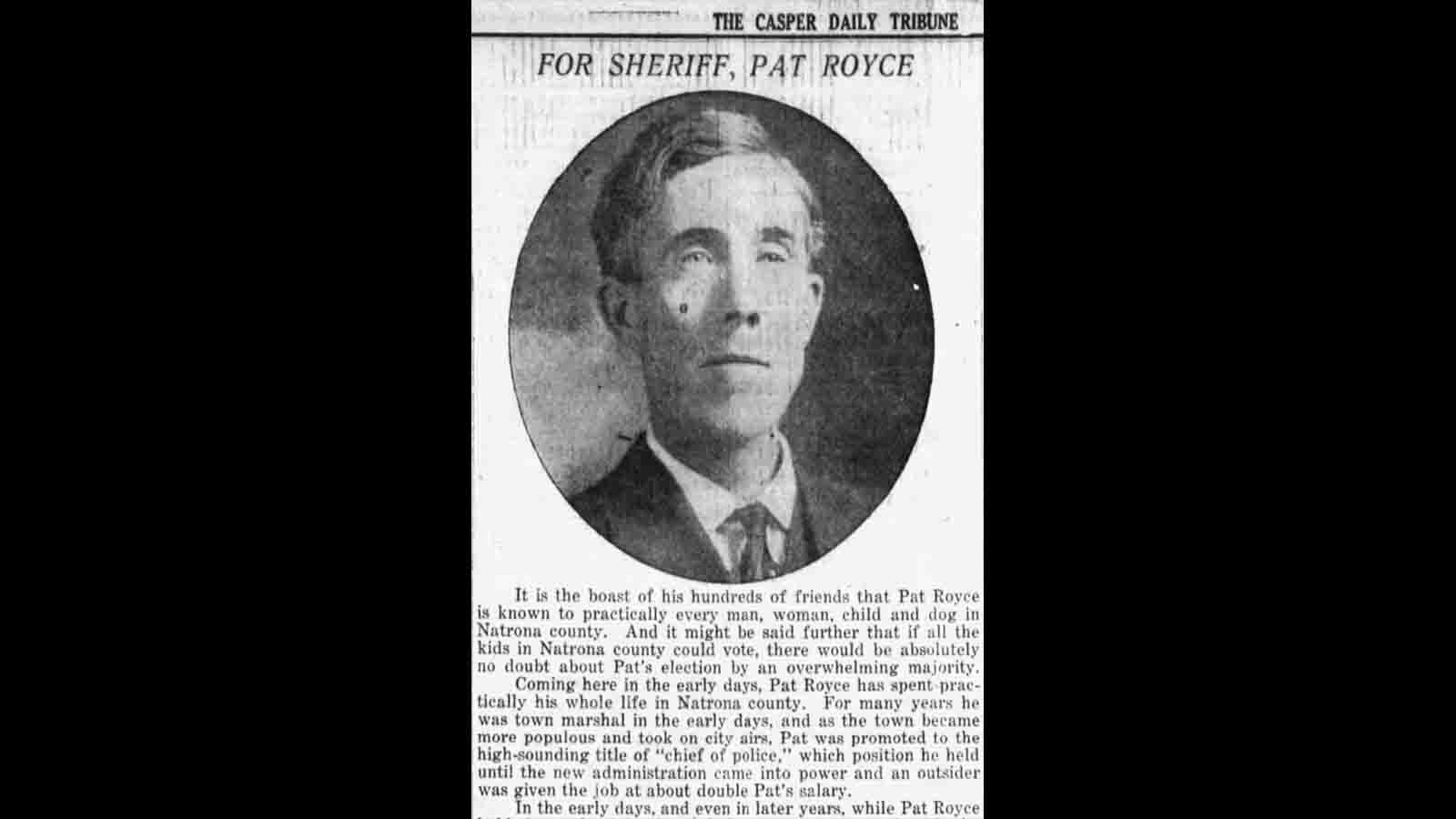 The Casper Daily Tribune on Oct. 23, 1918 carried an article announcing the candidacy of Pat Royce for Natrona County sheriff.